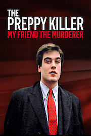 Preppy Killer: My Friend The Murderer