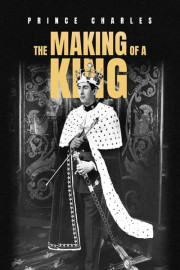 Prince Charles: The Making of a King