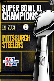 Super Bowl XL Champions - The 2005 Pittsburgh Steelers