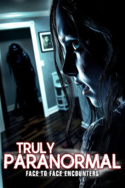 Truly Paranormal: Face to Face Encounters