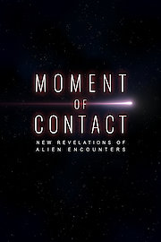 Moment of Contact: New Revelations of Alien Encounters