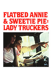 Flatbed Annie & Sweetiepie: Lady Truckers