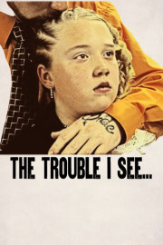 The Trouble I See...