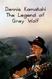 Dennis Kamakahi: The Legend of Grey Wolf