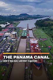 The Panama Canal: How It Was Built and Why It Matters
