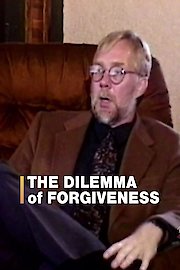 The Dilemma of Forgiveness