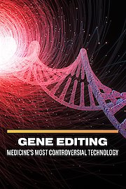 Gene Editing: Medicine's Most Controversial Technology