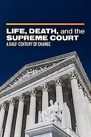 Life, Death, and the Supreme Court: A Half-Century of Change