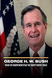 George H. W. Bush: What We Know Now