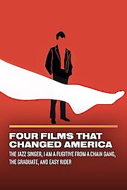 Four Films That Changed America: The Jazz Singer, I Am a Fugitive From a Chain Gang, The Graduate, and Easy Rider