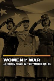 Women in War: A Historical View of Why They Mattered