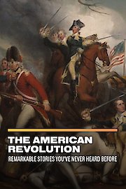 The American Revolution: Remarkable Stories You've Never Heard Before