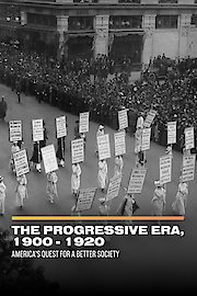 The Progressive Era, 1900 - 1920: America's Quest for a Better Society