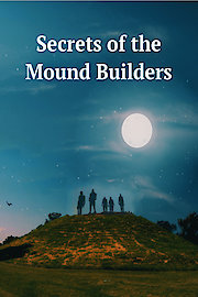 Secrets of the Mound Builders