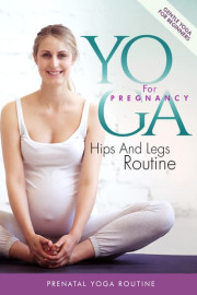 Yoga for Pregnancy: Hips and Legs Routine