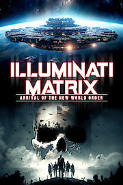 Illuminati Matrix: Arrival of the New World Order
