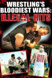 Wrestling's Bloodiest Wars: Illegal Hits