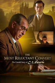 The Most Reluctant Convert: The Untold Story of C.S. Lewis