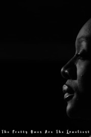 The Pretty Ones Are the Loneliest