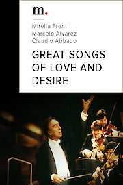 Recital : Great Songs of Love and Desire - Mirella Freni, Marcelo Alvarez, Claudio Abbado