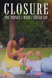 Closure: The Things I Wish I Could Say