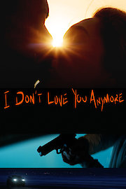 I Don't Love You Anymore