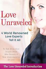 Love Unraveled - 4 World Renowned Love Experts Tell All - Introduction