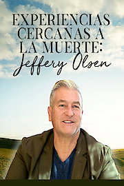 The Near Death Experience of Jeffery Olsen