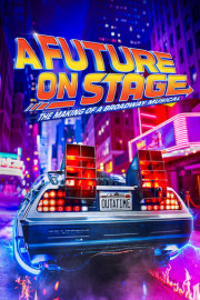 A Future on Stage: The Making of a Broadway Musical