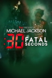 TMZ Presents: Michael Jackson: 30 Fatal Seconds