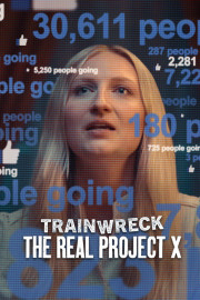 Trainwreck: The Real Project X