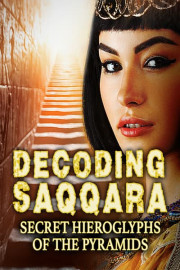 Decoding Saqqara: Secret Hieroglyphs of the Pyramids