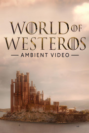World of Westeros Ambient Video