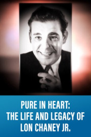 Pure in Heart: The Life and Legacy of Lon Chaney Jr.