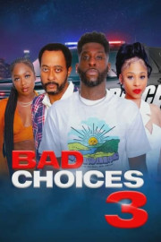 Bad Choices 3