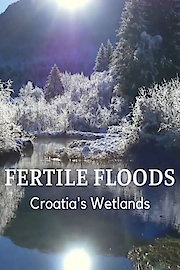 Fertile Floods - Croatia's Wetlands of the Save