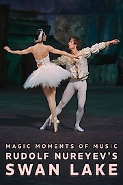 Rudolf Nureyev's Swan Lake: Magic Moments of Music