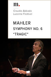 Lucerne Festival 2006 - Claudio Abbado conducts Mahler Symphony No. 6