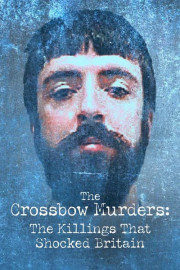 The Crossbow Murders: The Killings That Shocked Britain