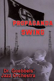 Propaganda Swing: Dr. Goebbels' Jazz Orchestra