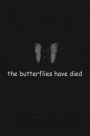 The Butterflies Have Died