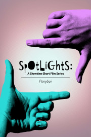 Spotlights: A Showtime Short Film Series: Ponyboi