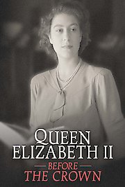 Queen Elizabeth II: Before The Crown