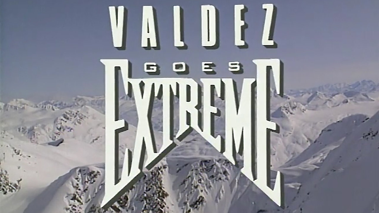 Valdez Goes Extreme