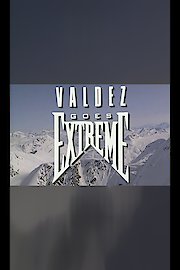Valdez Goes Extreme