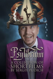 Psylibrium: A Collection of Short Films by Sergiy Pudich