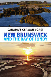 Canada's German Coast - New Brunswick and the Bay of Fundy