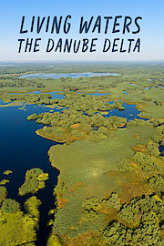 Living Waters - The Danube Delta