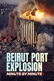 Beirut Port Explosion Minute by Minute