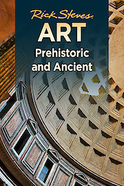 Rick Steves' Art: Prehistoric and Ancient